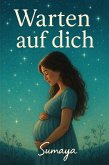 Warten auf dich (eBook, ePUB) Warten auf dich (eBook, ePUB)