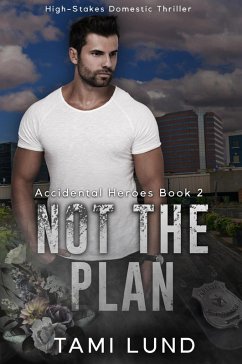 Cover Not The Plan (Accidental Heroes, #2) (eBook, ePUB)