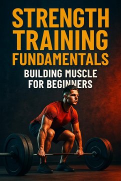 Cover Strength Training Fundamentals: Building Muscle for Beginners (eBook, ePUB)