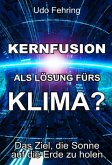 Kernfusion als Lösung fürs Klima? (eBook, ePUB) Kernfusion als Lösung fürs Klima? (eBook, ePUB)
