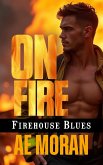 On Fire (Firehouse Blues, #1) (eBook, ePUB) On Fire (Firehouse Blues, #1) (eBook, ePUB)