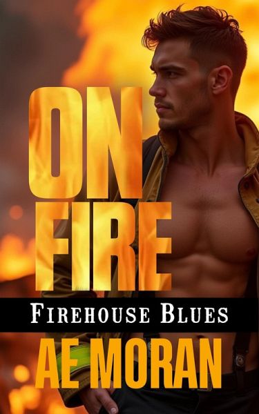 On Fire (Firehouse Blues, #1) (eBook, ePUB) On Fire (Firehouse Blues, #1) (eBook, ePUB)