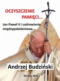 Oczyszczenie pamieci. Jan Pawel II i uzdrowienie miedzypokoleniowe (eBook, ePUB) Oczyszczenie pamieci. Jan Pawel II i uzdrowienie miedzypokoleniowe (eBook, ePUB)