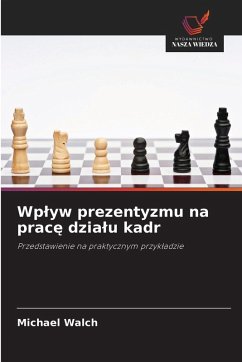 Wp¿yw prezentyzmu na prac¿ dzia¿u kadr - Walch, Michael Wp¿yw prezentyzmu na prac¿ dzia¿u kadr - Walch, Michael