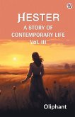 Hester A Story Of Contemporary Life Vol. III Hester A Story Of Contemporary Life Vol. III