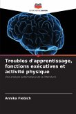 Troubles d'apprentissage, fonctions exécutives et activité physique Troubles d'apprentissage, fonctions exécutives et activité physique