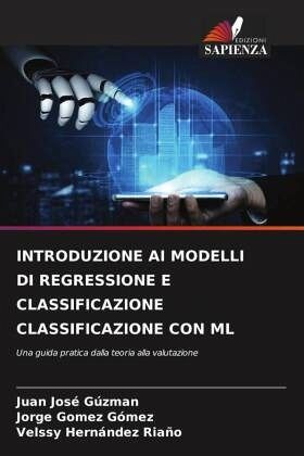 INTRODUZIONE AI MODELLI DI REGRESSIONE E CLASSIFICAZIONE CLASSIFICAZIONE CON ML INTRODUZIONE AI MODELLI DI REGRESSIONE E CLASSIFICAZIONE CLASSIFICAZIONE CON ML