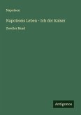 Napoleons Leben - Ich der Kaiser Napoleons Leben - Ich der Kaiser