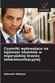 Czynniki wp¿ywaj¿ce na lojalno¿¿ klientów w nigeryjskiej bran¿y telekomunikacyjnej