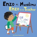 Enzo Ni Mwalimu / Enzo Is a Teacher (Swahili Bilingual Edition) Enzo Ni Mwalimu / Enzo Is a Teacher (Swahili Bilingual Edition)