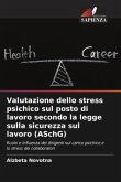 Valutazione dello stress psichico sul posto di lavoro secondo la legge sulla sicurezza sul lavoro (ASchG)
