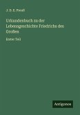 Urkundenbuch zu der Lebensgeschichte Friedrichs des Großen