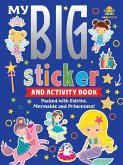 My Big Sticker and Activity Book - Packed with Fairies, Mermaids and Princesses! My Big Sticker and Activity Book - Packed with Fairies, Mermaids and Princesses!