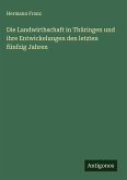 Die Landwirthschaft in Thüringen und ihre Entwickelungen den letzten fünfzig Jahren Die Landwirthschaft in Thüringen und ihre Entwickelungen den letzten fünfzig Jahren