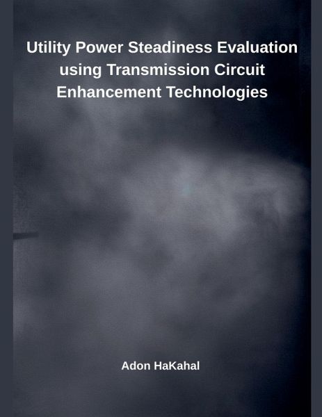 Utility Power Steadiness Evaluation using Transmission Circuit Enhancement Technologies Utility Power Steadiness Evaluation using Transmission Circuit Enhancement Technologies
