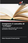 Insegnare il concetto di "sviluppo" Insegnare il concetto di "sviluppo"