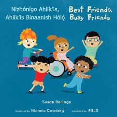 Cover Nizhónígo Ahilk'is, Ahilk'is Binaanish Hǫ́lǫ́/ Best Friends, Busy Friends (Navajo Bilingual Edition)