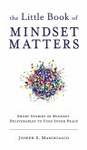 The Little Book of Mindset Matters The Little Book of Mindset Matters