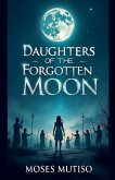 Daughters of the Forgotten Moon Daughters of the Forgotten Moon