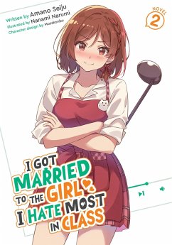 I Got Married to the Girl I Hate Most in Class (Light Novel) Vol. 2 - Seiju, Amano I Got Married to the Girl I Hate Most in Class (Light Novel) Vol. 2 - Seiju, Amano