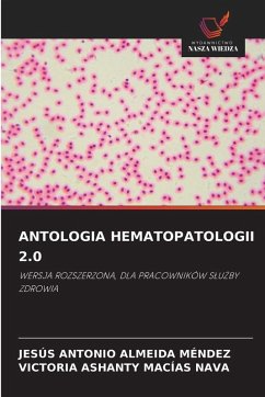 ANTOLOGIA HEMATOPATOLOGII 2.0 - ALMEIDA MENDEZ, JESUS ANTONIO;Macias Nava, Victoria Ashanty