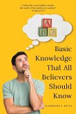 Basic Knowledge That All Believers Should Know Basic Knowledge That All Believers Should Know