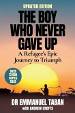 THE BOY WHO NEVER GAVE UP - A Refugee's Epic Journey to Triumph THE BOY WHO NEVER GAVE UP - A Refugee's Epic Journey to Triumph