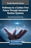 Pathways to a Carbon-Free Future Through Advanced Nuclear Systems