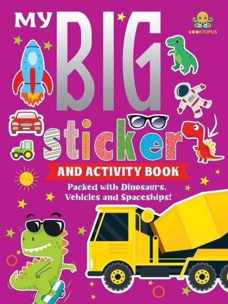 My Big Sticker and Activity Book - Packed with Dinosaurs, Vehicles and Spaceships! My Big Sticker and Activity Book - Packed with Dinosaurs, Vehicles and Spaceships!