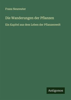 Die Wanderungen der Pflanzen - Neureuter, Franz