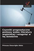 Czynniki prognostyczne postawy wobec literatury angielskiej i osi¿gni¿¿ w tej dziedzinie Czynniki prognostyczne postawy wobec literatury angielskiej i osi¿gni¿¿ w tej dziedzinie