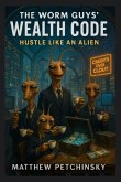 The Worm Guys' Wealth Code The Worm Guys' Wealth Code