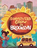 SUNFLOWERS GROW in BROOKLYN SUNFLOWERS GROW in BROOKLYN