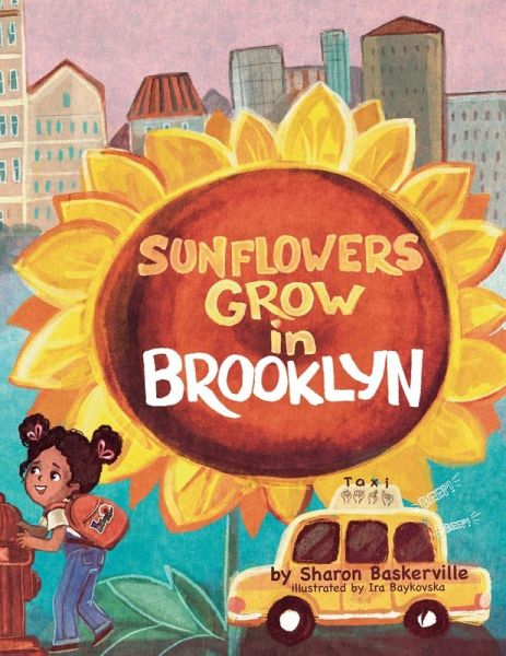 SUNFLOWERS GROW in BROOKLYN SUNFLOWERS GROW in BROOKLYN