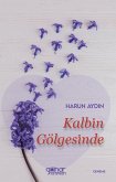 Kalbin Gölgesinde Kalbin Gölgesinde