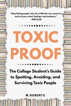Cover Toxic Proof The College Student's Guide to Spotting, Avoiding, and Surviving Toxic People