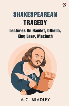 Cover Shakespearean Tragedy Lectures On Hamlet, Othello, King Lear, Macbeth