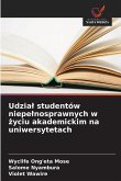 Udzia¿ studentów niepe¿nosprawnych w ¿yciu akademickim na uniwersytetach Udzia¿ studentów niepe¿nosprawnych w ¿yciu akademickim na uniwersytetach