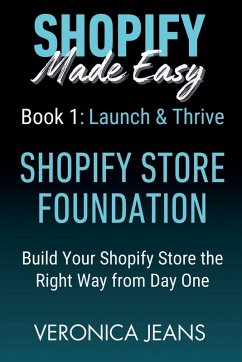 Shopify Store Foundations - Launch & Thrive - Build Your Shopify Store the Right Way from Day One - Jeans, Veronica