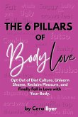 The 6 Pillars of BodyLove The 6 Pillars of BodyLove