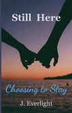 Still Here Choosing To Stay Still Here Choosing To Stay