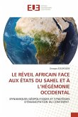LE RÉVEIL AFRICAIN FACE AUX ÉTATS DU SAHEL ET À L'HÉGÉMONIE OCCIDENTAL
