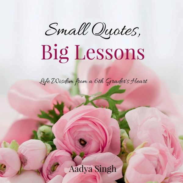 Small Quotes, Big Lessons Small Quotes, Big Lessons