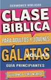 Clase Bíblica para Adultos y Jóvenes Guía Principiantes - Gálatas Clase Bíblica para Adultos y Jóvenes Guía Principiantes - Gálatas