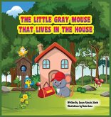 The Little Gray Mouse That Lives In The House