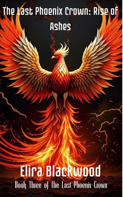 Cover The Last Phoenix Crown: Rise of Ashes: Book One of The Last Phoenix Crown (eBook, ePUB)