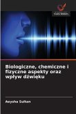Biologiczne, chemiczne i fizyczne aspekty oraz wp¿yw d¿wi¿ku Biologiczne, chemiczne i fizyczne aspekty oraz wp¿yw d¿wi¿ku