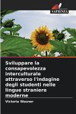 Sviluppare la consapevolezza interculturale attraverso l'indagine degli studenti nelle lingue straniere moderne Sviluppare la consapevolezza interculturale attraverso l'indagine degli studenti nelle lingue straniere moderne