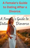 A Female's Guide to Dating After a Divorce. (eBook, ePUB)