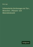 Schematische Zeichnungen zur Tier-, Menschen-, Pflanzen- und Mineralienkunde